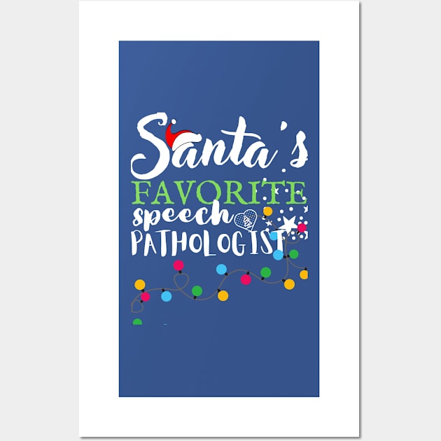 Santa's Favorite Speech Pathologist Christmas Student Graduation  Gift T-Shirt Wall Art by Rm design 